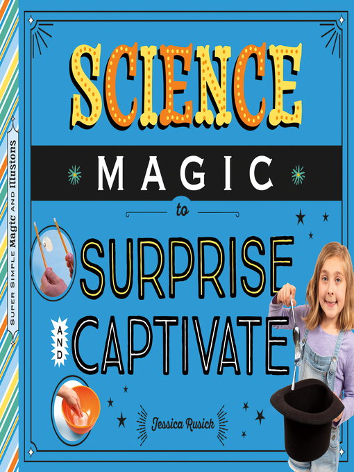 Title details for Science Magic to Surprise and Captivate by Jessica Rusick - Available